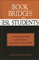 Book Bridges for ESL Students: Using Young Adult and Children's Literature to Teach ESL (Scarecrow Studies in Young Adult Literature) 0810842130 Book Cover