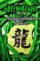 The Green Beans, Volume 3: The Curious Conundrum of Pan Gu 1495450716 Book Cover