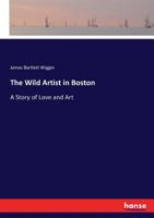 The Wild Artist in Boston 3743388928 Book Cover
