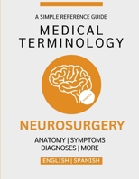 Neurosurgery Medical Terminology Guide (English & Spanish) B0GFJXY46M Book Cover