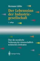 Der Lebenssinn der Industriegesellschaft: Über die moralische Verfassung der wissenschaftlich-technischen Zivilisation 3642634087 Book Cover
