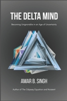The Delta Mind: Becoming Unignorable in an Age of Uncertainty B0G7SN41WZ Book Cover
