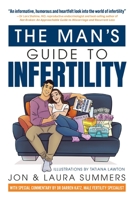 The Man's Guide to Infertility: How to safeguard yourself and your partner through trying to conceive, IVF and miscarriage. 0645605026 Book Cover