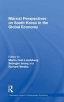 Marxist Perspectives on South Korea in the Global Economy (Alternative Voices in Contemporary Economics) (Alternative Voices in Contemporary Economics) 0754648168 Book Cover