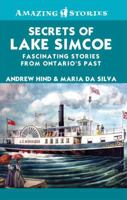 Secrets of Lake Simcoe: Fascinating stories from Ontario's past 1552775771 Book Cover