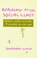 Reading at the Social Limit: Affect, Mass Culture, & Edgar Allan Poe 0804725411 Book Cover