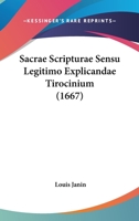 Sacrae Scripturae Sensu Legitimo Explicandae Tirocinium (1667) 1120697441 Book Cover
