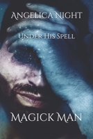 Under His Spell: Magick Man 1075307457 Book Cover