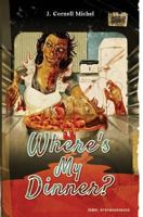 Where's My Dinner 1940938457 Book Cover