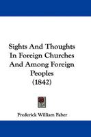 Sights And Thoughts In Foreign Churches And Among Foreign Peoples 1165818590 Book Cover