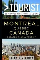 Greater Than a Tourist –Montreal Quebec Canada: 50 Travel Tips from a Local 1521559066 Book Cover