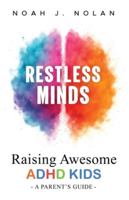 Restless Minds: Raising Awesome ADHD Kids – A Parent’s Guide 9916787913 Book Cover