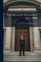 The Bills of Exchange Act, 1890 1023938731 Book Cover