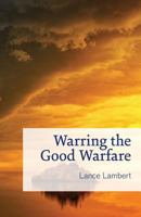 Warring the Good Warfare 1683890930 Book Cover