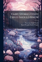Fairy Stories Every Child Should Know 1024114333 Book Cover