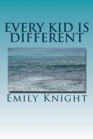 Every Kid Is Different: What they failed to tell you in college. 1511749563 Book Cover