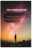 The Journey Within: Embracing Love, Change, and Connection B0C9SDMYCK Book Cover