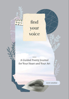 Find Your Voice: A Guided Poetry Journal for Your Heart and Your Art 0525576037 Book Cover