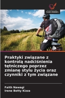 Praktyki zwiazane z kontrola nadcisnienia tetniczego poprzez zmiane stylu zycia oraz czynniki z tym zwiazane (Polish Edition) 6209808034 Book Cover