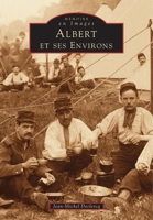 Albert et ses environs - Tome I 2842531329 Book Cover