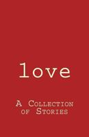 love: A Collection of Stories 1984987755 Book Cover