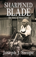 Sharpened Blade: The Story of Dinah Clark 1685137342 Book Cover