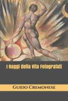 I Raggi della Vita Fotografati (TRIAMAZIKAMNO EDITIONS) (Italian Edition) B08DSSZJ5B Book Cover