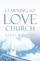 Learning to Love Church 1597819336 Book Cover