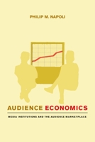 Audience Economics: Media Institutions and the Audience Marketplace 0231126530 Book Cover