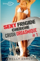 Sexy Frigide Cherche Crush Orgasmique Tome 1 2379872023 Book Cover