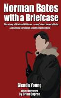 Norman Bates with a Briefcase - the Richard Hillman Story on Coronation Street: An unofficial Coronation Street companion book 1530905044 Book Cover