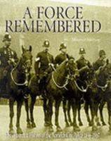 A Force Remembered: The History of the Norwich City Police 1836-1967 1859831907 Book Cover