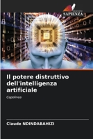 Il potere distruttivo dell'intelligenza artificiale: Capolinea (Italian Edition) 6206825159 Book Cover