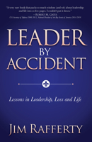 Leader by Accident: Lessons in Leadership, Loss and Life 1631954652 Book Cover