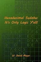 Hexadecimal Sudoku: It's Only Logic Y'All! 149920177X Book Cover