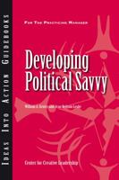 Developing Political Savvy (J-B CCL (Center for Creative Leadership)) 1604911220 Book Cover