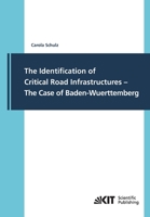 The Identification of Critical Road Infrastructures - The Case of Baden-Wuerttemberg 3866447884 Book Cover