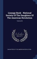 Lineage Book - National Society Of The Daughters Of The American Revolution, Volume 48... 137844566X Book Cover