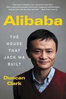 Alibaba: The House That Jack Ma Built 0062413406 Book Cover