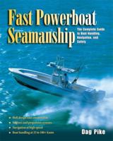 Fast Powerboat Seamanship : The Complete Guide to Boat Handling, Navigation, and Safety 0071422099 Book Cover