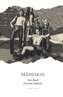 Fan-Book dei Måneskin: Un'ode appassionata al fenomeno musicale del momento: l'incredibile viaggio dei Måneskin attraverso gli occhi dei loro fan più devoti. (Italian Edition) B0CP4HKFN9 Book Cover