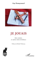 Je jouais: Jeux, jouets, et autres récits d'enfance (Cabaret) (French Edition) 2343099960 Book Cover