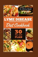 Lyme Disease Diet Cookbook: Fueling Healing: Delicious Recipes for Overcoming Lyme Disease B0CVQMNRNJ Book Cover