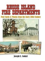 Rhode Island Fire Departments: Post Cards & Photos from the Early 20th Century 1304722732 Book Cover