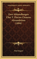 Zwei Abhandlungen Uber T. Flavius Clemens Alexandrinus (1894) 3744624056 Book Cover