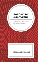 Embodying Aga Tausili: A Public Theology from Oceania 1978708548 Book Cover