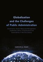 Globalization and the Challenges of Public Administration: Governance, Human Resources Management, Leadership, Ethics, E-Governance and Sustainability in the 21st Century 3319888056 Book Cover