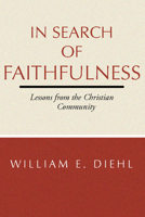 In Search of Faithfulness: Lessons from the Christian Community 080062064X Book Cover