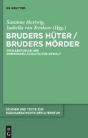 Bruders Huter / Bruders Morder: Intellektuelle Und Innergesellschaftliche Gewalt 3110233878 Book Cover