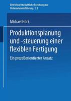 Produktionsplanung Und -Steuerung Einer Flexiblen Fertigung: Ein Prozessorientierter Ansatz 3409135243 Book Cover